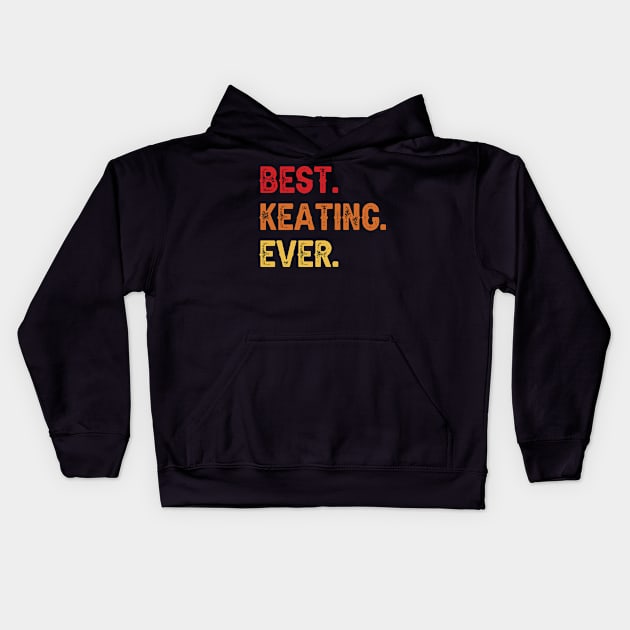 Best KEATING Ever, KEATING Second Name, KEATING Middle Name Kids Hoodie by confoundca